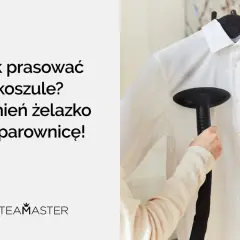 Koszula nie chce się wyprasować? Parownica Steamaster szybko przywróci jej idealny wygląd.