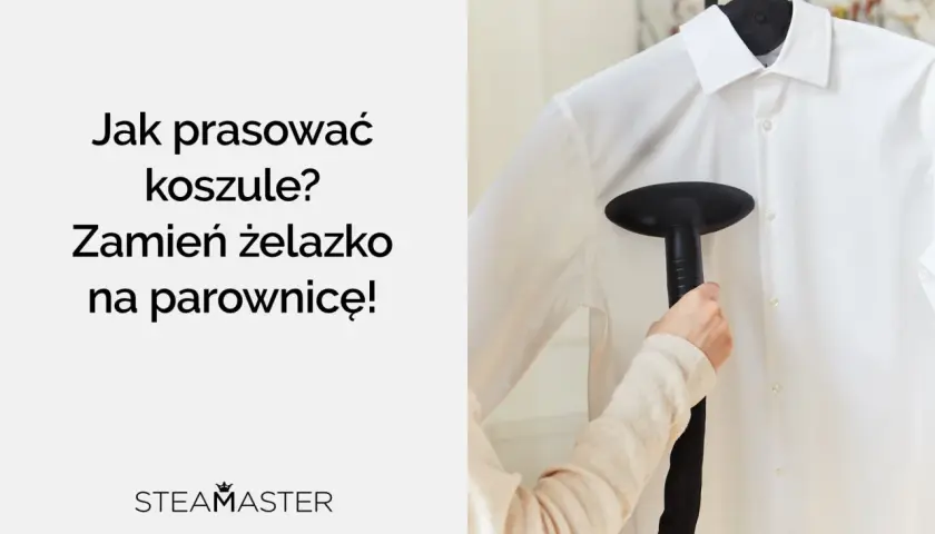 Koszula nie chce się wyprasować? Parownica Steamaster szybko przywróci jej idealny wygląd.