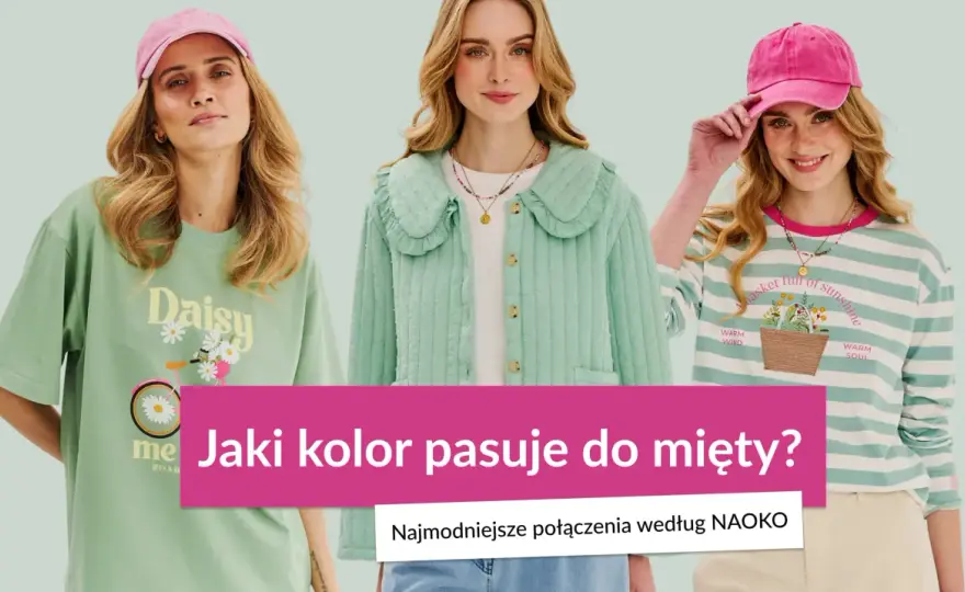 Miętowy kolor - z czym łączyć go najlepiej?